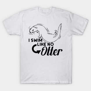 I Swim Like No Otter T-Shirt